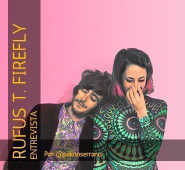 ENTREVISTA A RUFUS T. FIREFLY