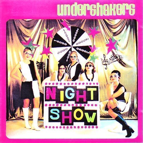 UNDERSHAKERS night show