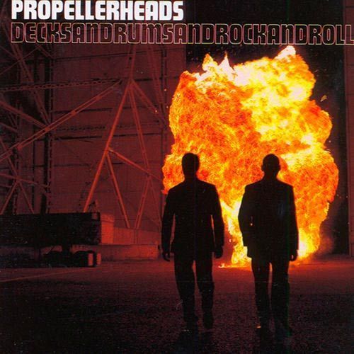 PROPELLERHEADS decksanddrumsandrockandroll