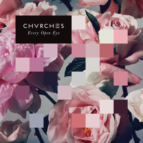 CHVRCHES. every open eye