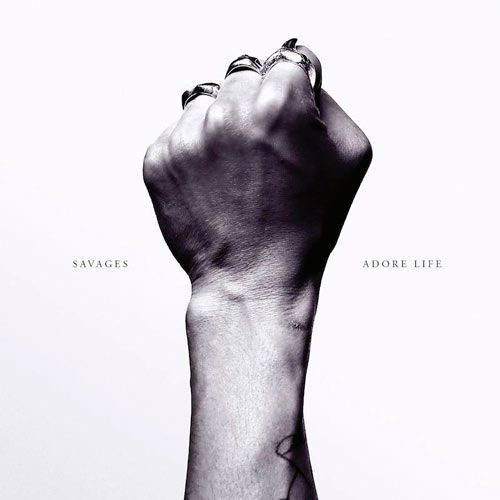 SAVAGES. adore life