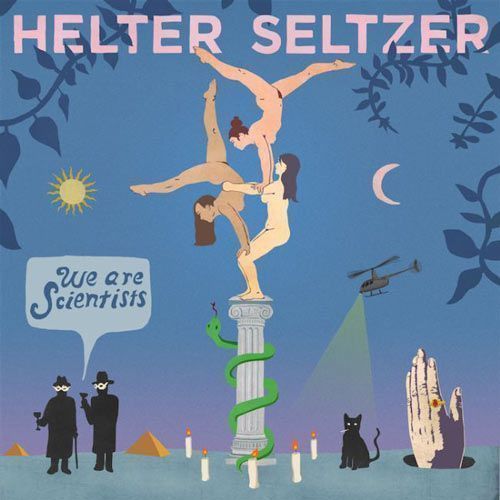 WE ARE SCIENTISTS. helter seltzer