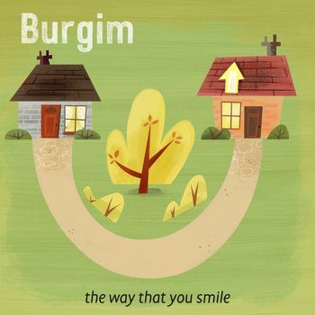 BURGIM. the way that you smile